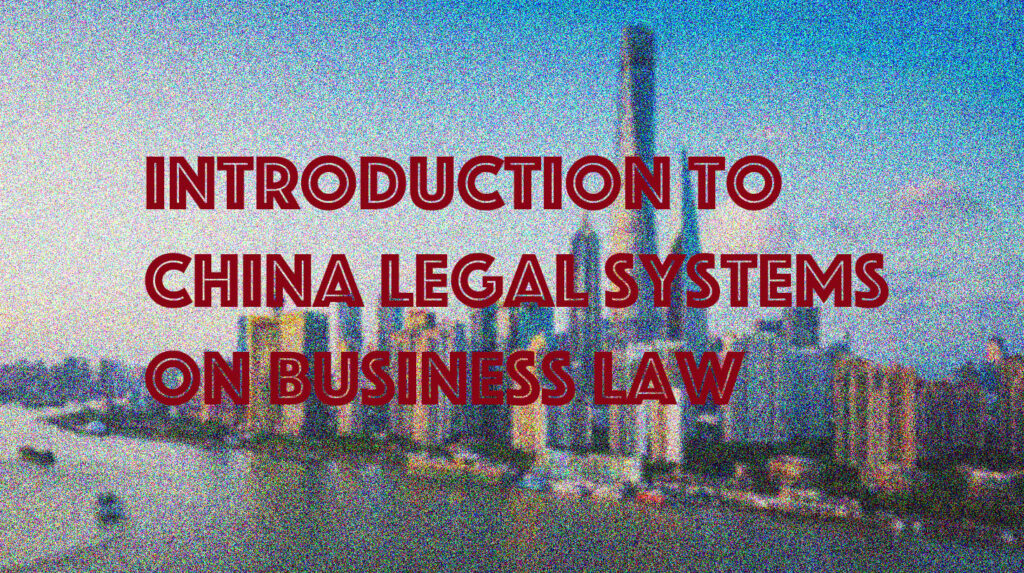 Introduction to P R China Legal Systems on Business Law
